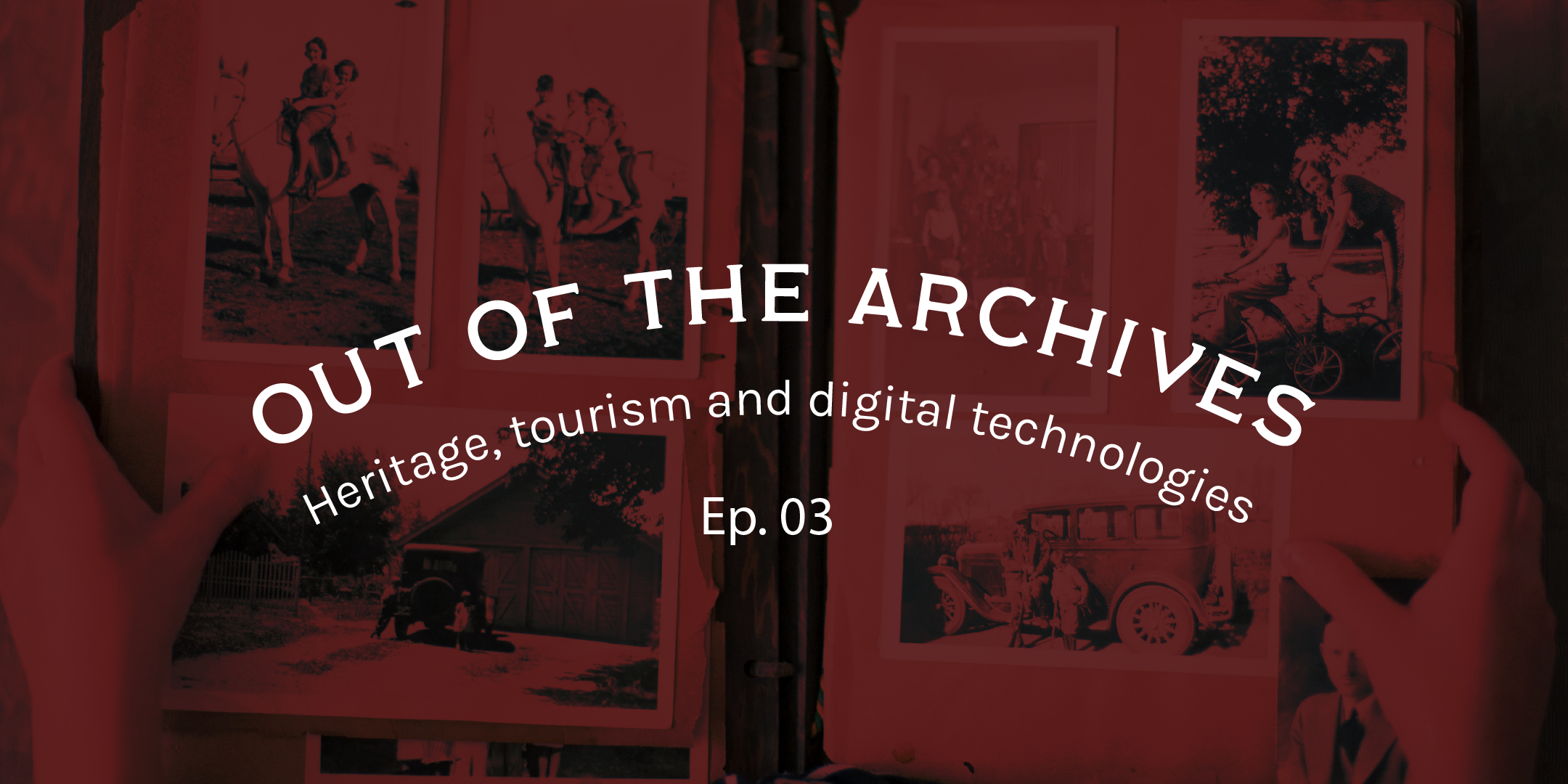 Out of the Archives 3 – Heritage, tourism and digital technologies